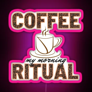 Coffee My Morning Ritual RGB Neon Sign