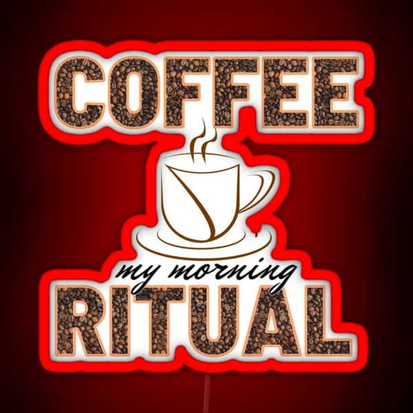 Coffee My Morning Ritual RGB Neon Sign