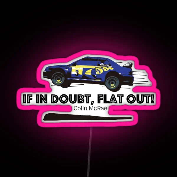 Colin Mcrae If In Doubt Flat Out RGB Neon Sign