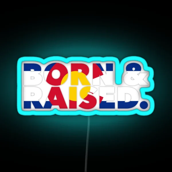 Colorado Born And Raised RGB Neon Sign