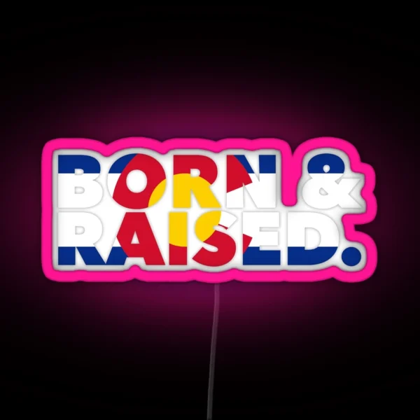 Colorado Born And Raised RGB Neon Sign