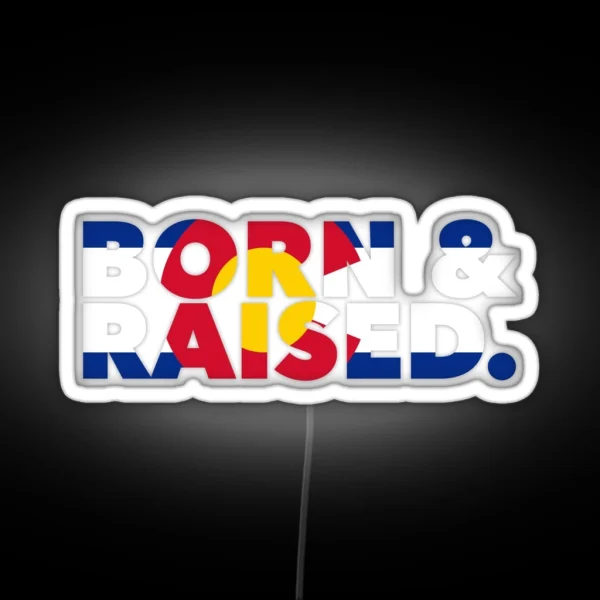 Colorado Born And Raised RGB Neon Sign