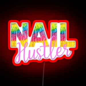 Colorful Tie Dye Nail Hustler Nail Tech Techniques Nail Boss Nail Artist Salon Team RGB Neon Sign