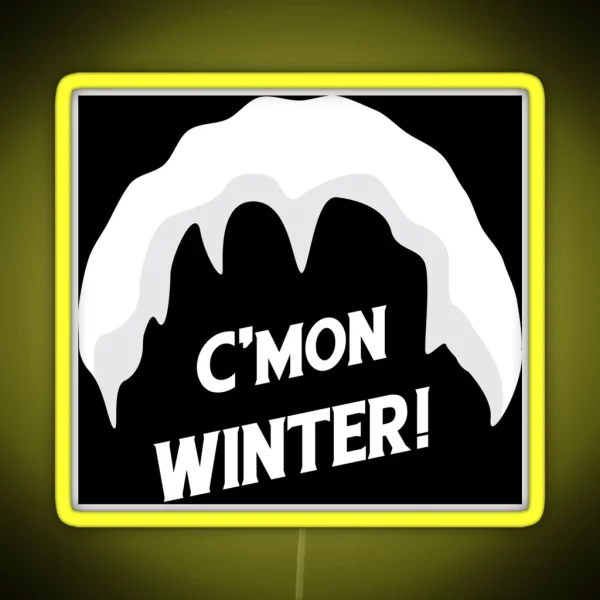 Come On Winter Winter Merch For Gift And To RGB Neon Sign