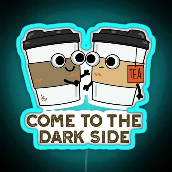 Come To The Dark Side Funny Coffee Tea Puns RGB Neon Sign