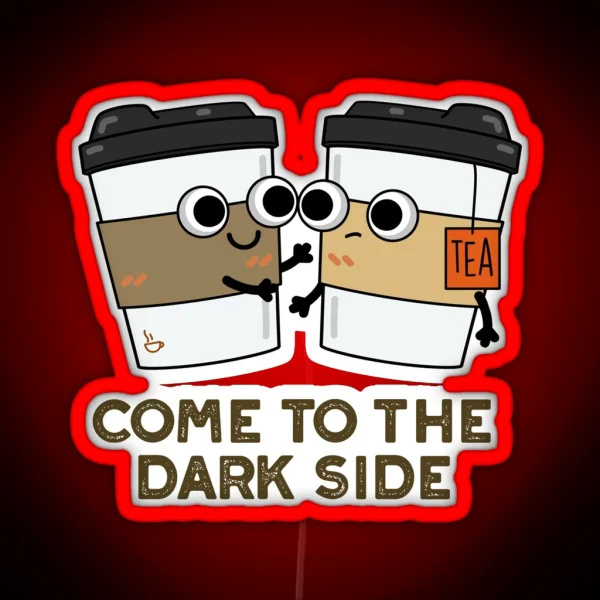 Come To The Dark Side Funny Coffee Tea Puns RGB Neon Sign
