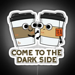 Come To The Dark Side Funny Coffee Tea Puns RGB Neon Sign