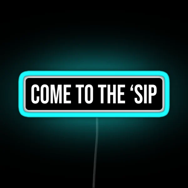 COME TO THE SIP MISSISSIPPI RGB Neon Sign
