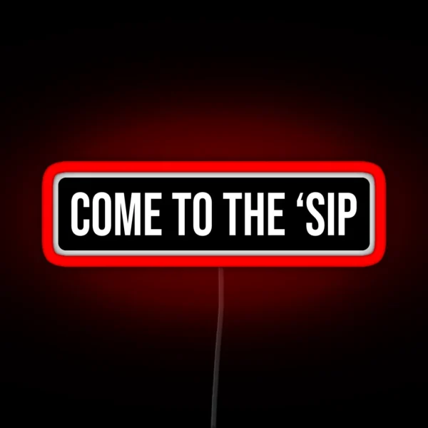 COME TO THE SIP MISSISSIPPI RGB Neon Sign