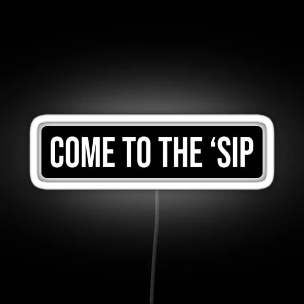 COME TO THE SIP MISSISSIPPI RGB Neon Sign