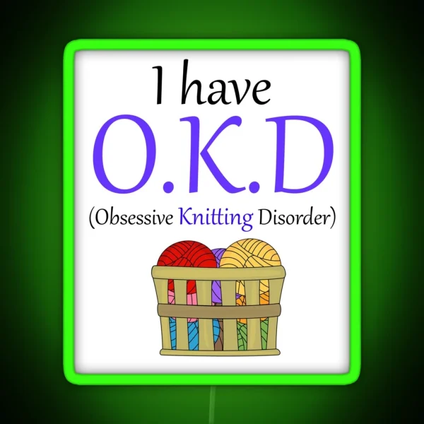 Comedy I Have O K D Obsessive Knitting RGB Neon Sign