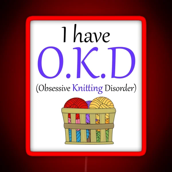 Comedy I Have O K D Obsessive Knitting RGB Neon Sign