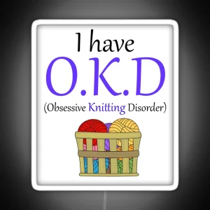 Comedy I Have O K D Obsessive Knitting Disorder RGB Neon Sign