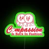 Compassion Is Back In Fashion RGB Neon Sign - Image 4