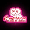 Compassion Is Back In Fashion RGB Neon Sign - Image 6