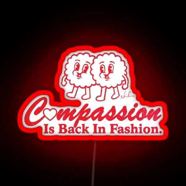 Compassion Is Back In Fashion RGB Neon Sign
