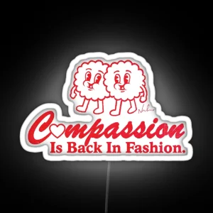 Compassion Is Back In Fashion RGB Neon Sign