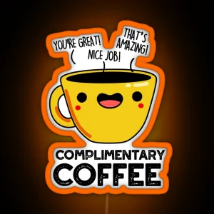 Complimentary Coffee Funny Coffee Puns RGB Neon Sign