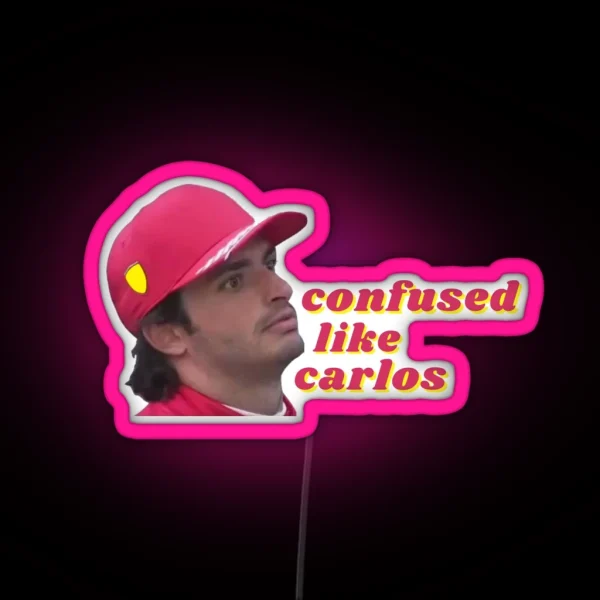 Confused Like Carlos Carlos Sainz RGB Neon Sign