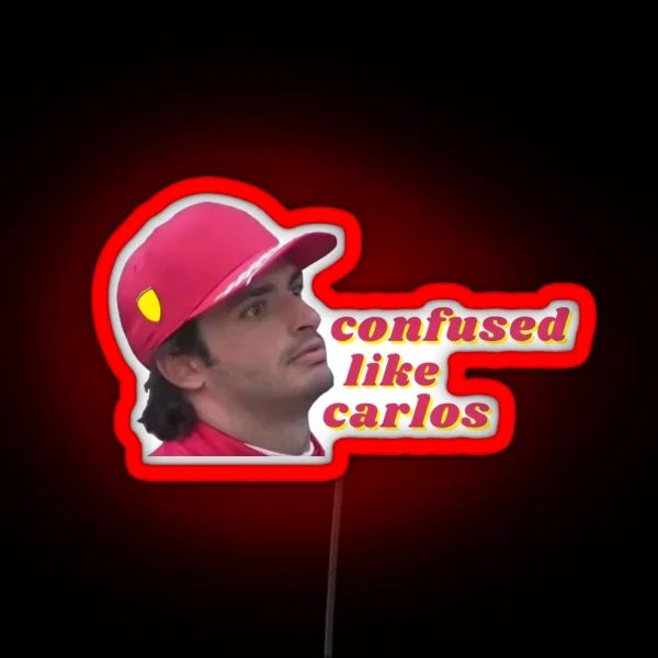 Confused Like Carlos Carlos Sainz RGB Neon Sign