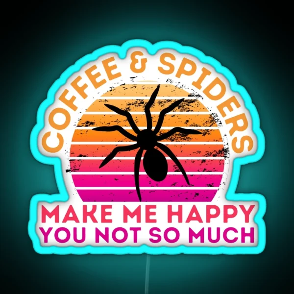 Copy Of Coffee And Spiders Make Me Happy You Not So Much RGB Neon Sign
