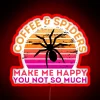 Copy Of Coffee And Spiders Make Me Happy You Not So Much RGB Neon Sign