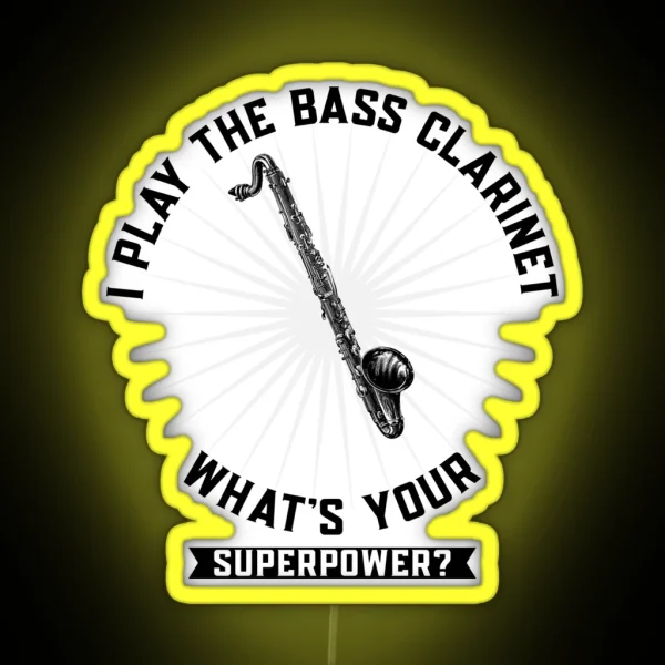 Copy Of Copy Of I Play The Bass Clarinet What S Your Superpower RGB Neon Sign