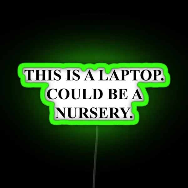 Could Be A Nursery Laptop RGB Neon Sign