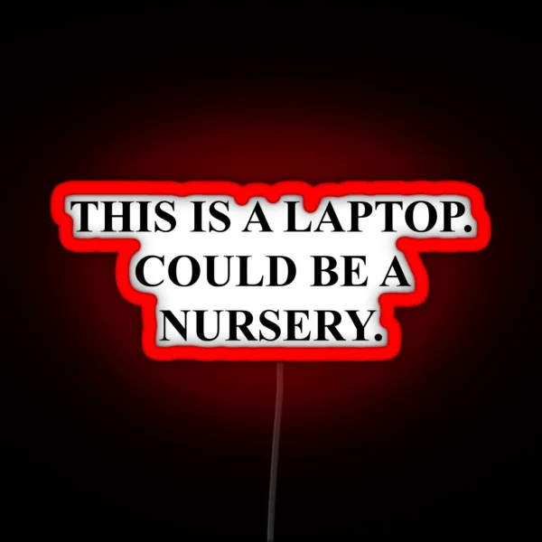 Could Be A Nursery Laptop RGB Neon Sign
