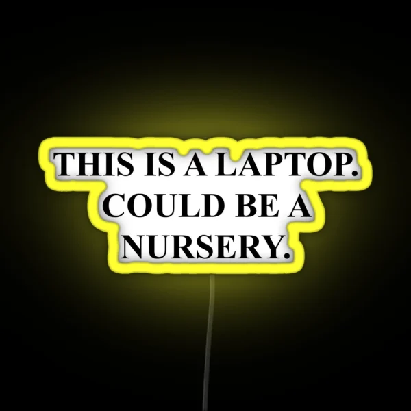 Could Be A Nursery Laptop RGB Neon Sign
