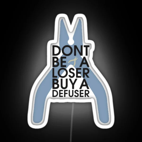 Counter Strike Don T Be A Loser Buy A Defuser Essential Led RGB Neon Sign