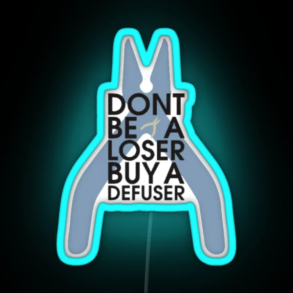 Counter Strike Don T Be A Loser Buy A Defuser RGB Neon Sign