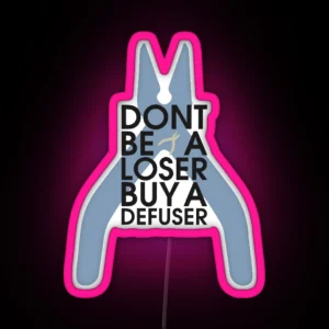 Counter Strike Don T Be A Loser Buy A Defuser RGB Neon Sign