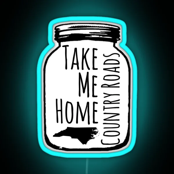 Country Roads Take Me Home NC RGB Neon Sign