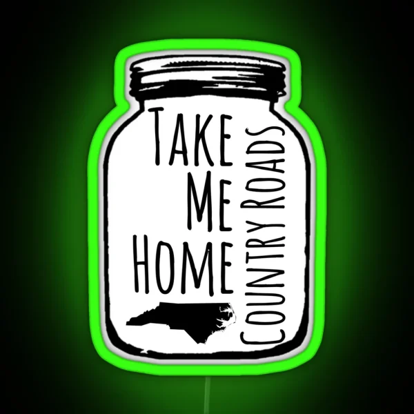 Country Roads Take Me Home NC RGB Neon Sign