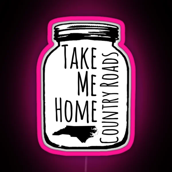Country Roads Take Me Home NC RGB Neon Sign