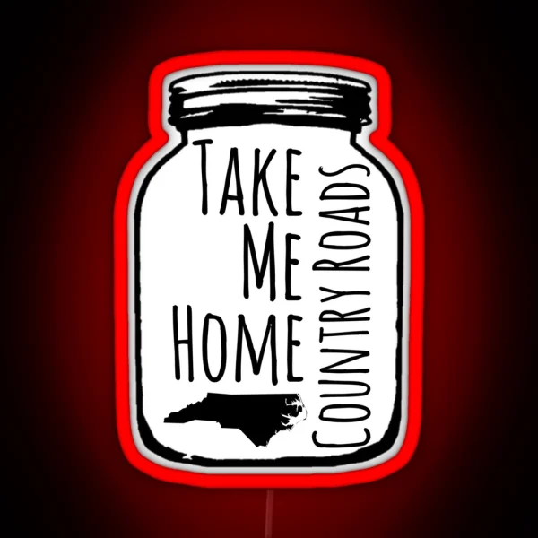 Country Roads Take Me Home NC RGB Neon Sign