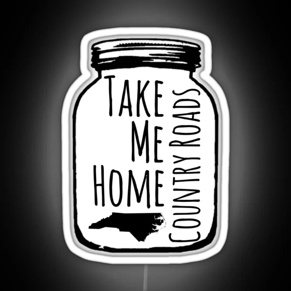 Country Roads Take Me Home NC RGB Neon Sign
