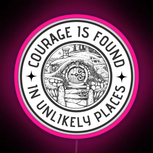 Courage Is Found In Unlikely Places White Fantasy RGB Neon Sign
