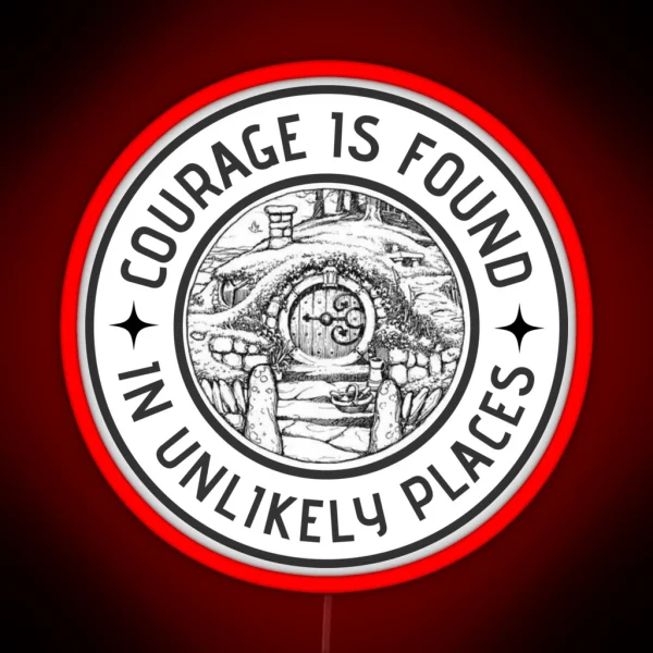 Courage Is Found In Unlikely Places White Fantasy RGB Neon Sign