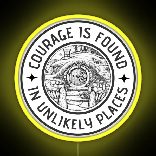 Courage Is Found In Unlikely Places White Fantasy RGB Neon Sign