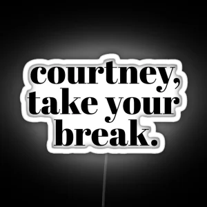 Courtney Take Your Break RGB Neon Sign