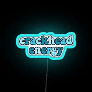 Crackhead Energy RGB Neon Sign