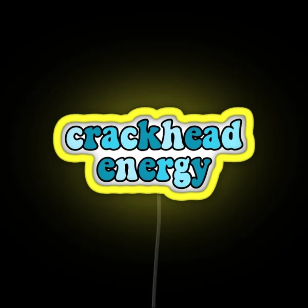 Crackhead Energy RGB Neon Sign