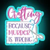 Crafting Because Murder Is Wrong RGB Neon Sign - Image 3