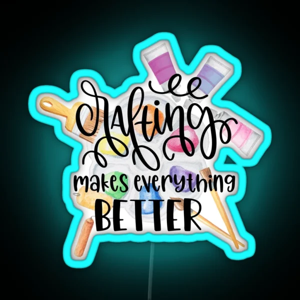 Crafting Makes Everything Better RGB Neon Sign