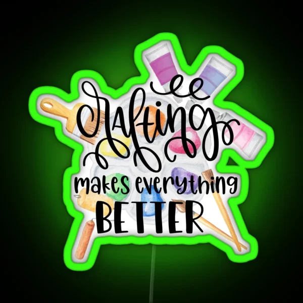 Crafting Makes Everything Better RGB Neon Sign