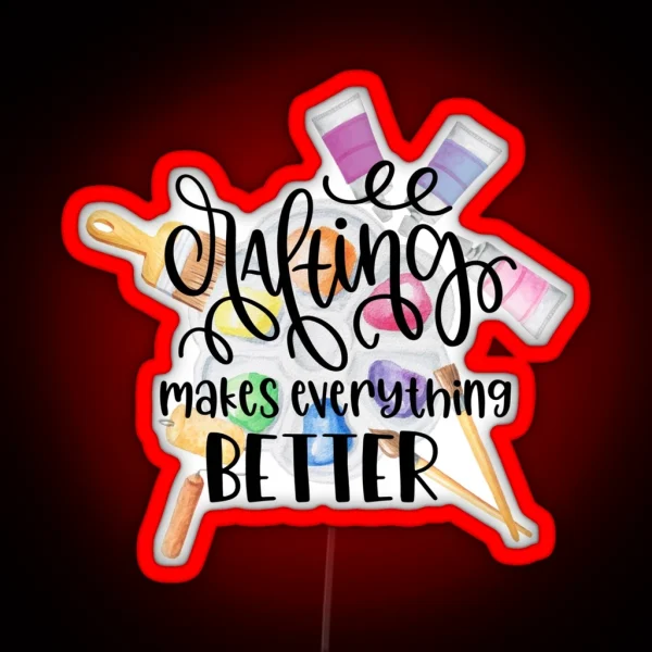 Crafting Makes Everything Better RGB Neon Sign