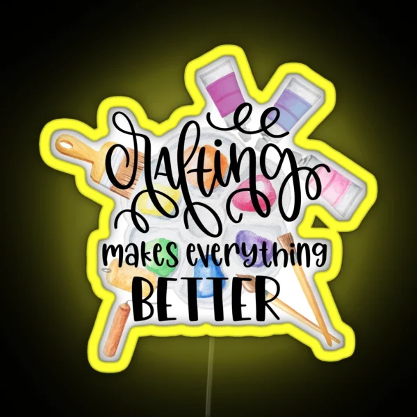 Crafting Makes Everything Better RGB Neon Sign