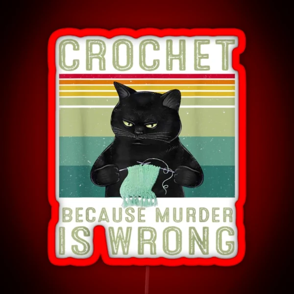 Crechet Beccause Murder RGB Neon Sign